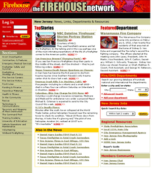 Firehouse Network: This exciting new service, launching soon, will have unique pages for every state and major English-speaking country combining the web links of the Fire-EMS Network, Firehouse.com and thousands of fire department profiles, plus daily-updated news links, local forums and resources and much more. Only at Firehouse.com.