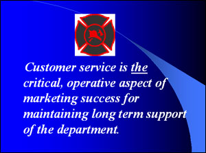 Customer service is the key to marketing the fire service.