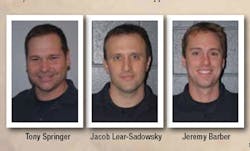Capt. Tony Springer, Acting Engineer Jacob Lear-Sadowsky and Firefighter Jeremy Barber. Capt. Tony Springer, Acting Engineer Jacob Lear-Sadowsky and Firefighter Jeremy Barber.