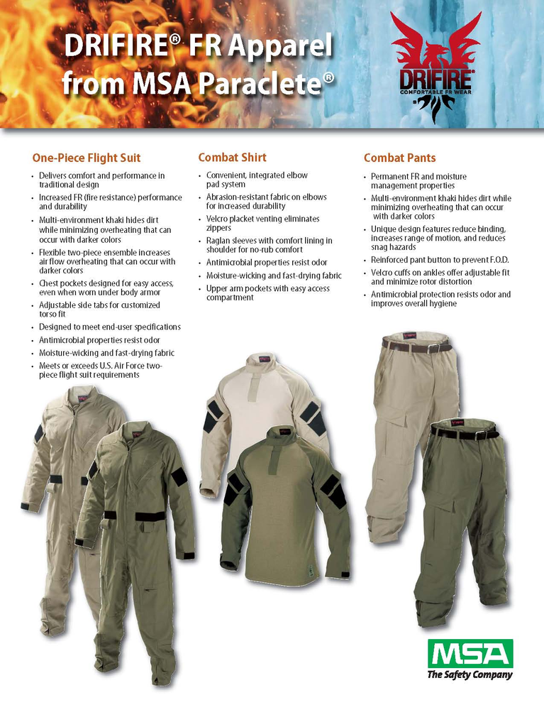 DRIFIRE FR Apparel from MSA Paraclete offers flight suit and combat apparel in traditional design for durability, comfort, and performance. The fabric&rsquo;s antimicrobial properties resist odor, dry quickly and wick moisture.