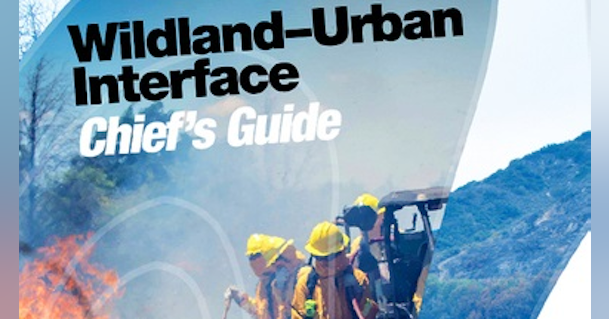 New WildlandUrban Interface Chief's Guide Gives Tips Firehouse