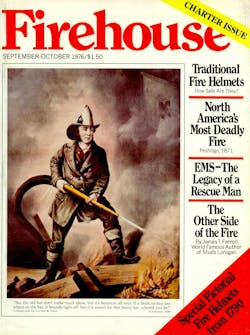 The charter issue of Firehouse Magazine was published in September 1976. The charter issue of Firehouse Magazine was published in September 1976.