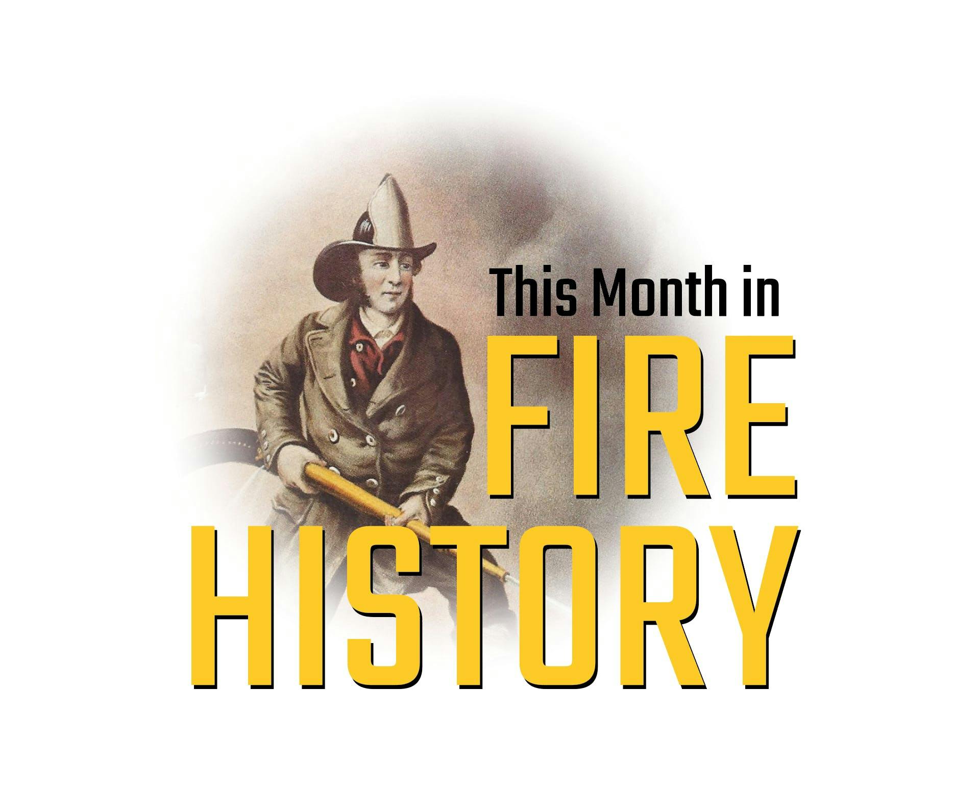 This Month In Fire History: March 2024 | Firehouse