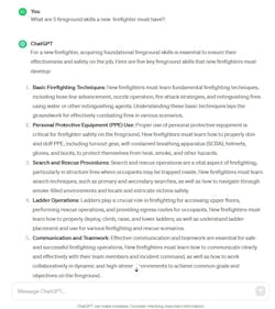 The author submitted to ChatGPT a prompt of “What are 5 fireground skills a new firefighter must have?” The author submitted to ChatGPT a prompt of “What are 5 fireground skills a new firefighter must have?”