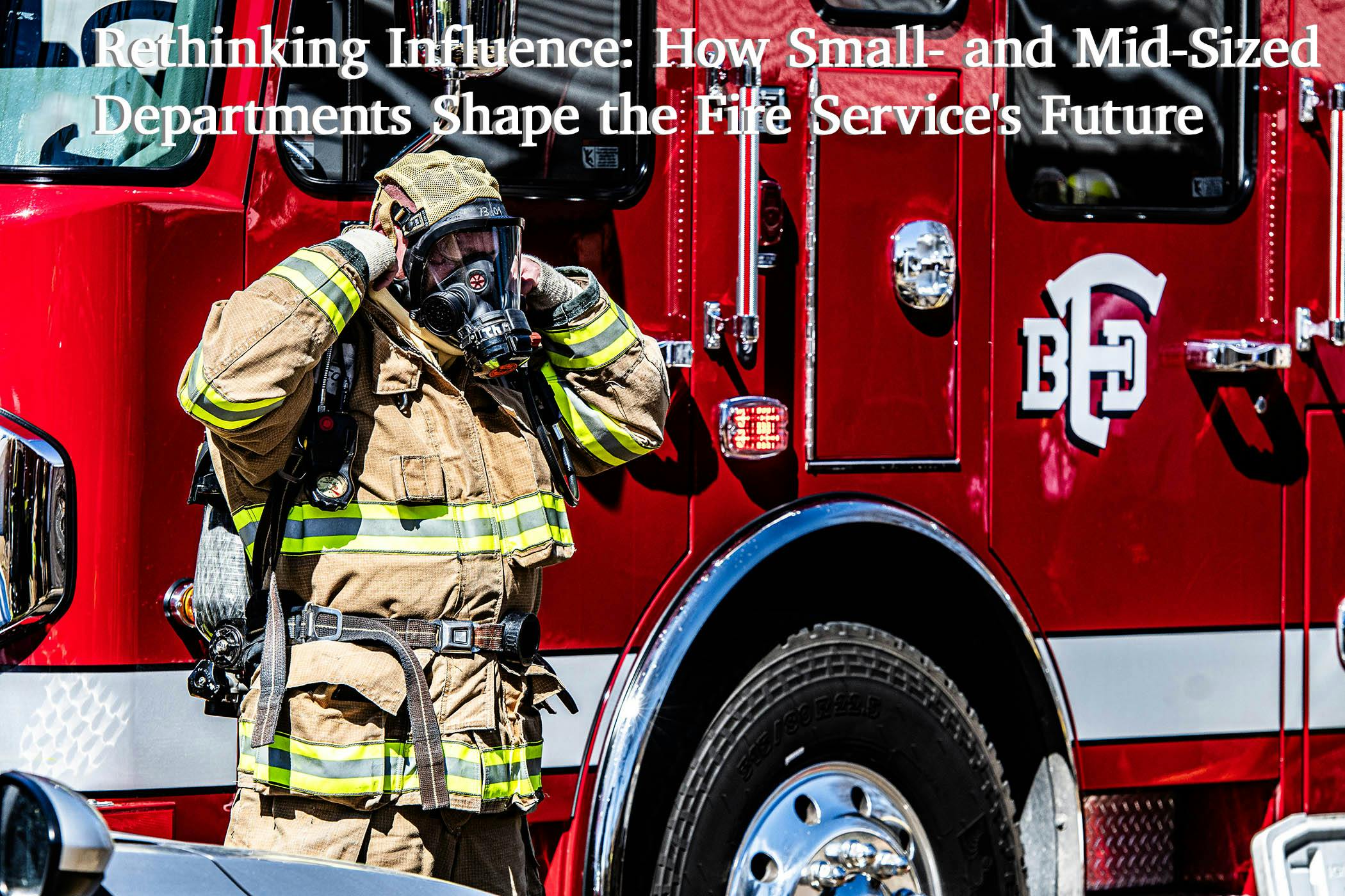 Small- and mid-sized fire departments are positioned to test scalable models of service delivery and innovation. These agencies often serve as incubators for low-cost solutions that can later be scaled up on a larger level.