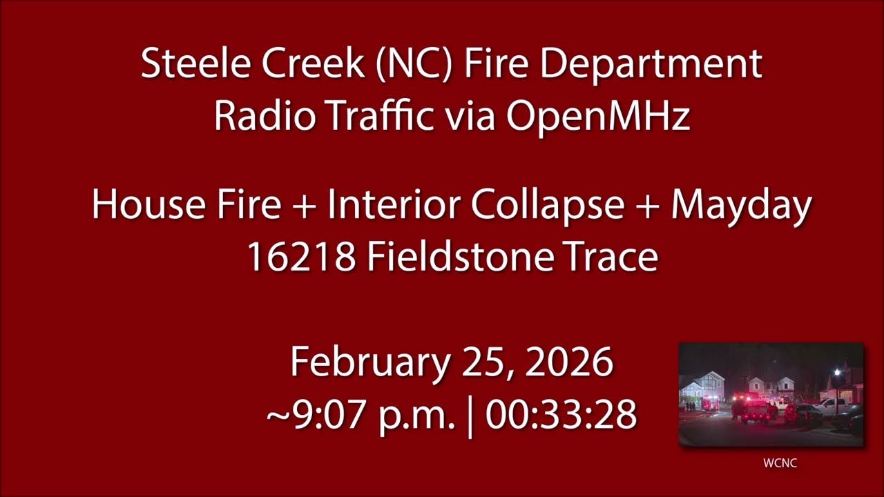 2/25/26 - Steele Creek (NC) Fire - House Fire + Interior Collapse + Mayday - Radio Traffic