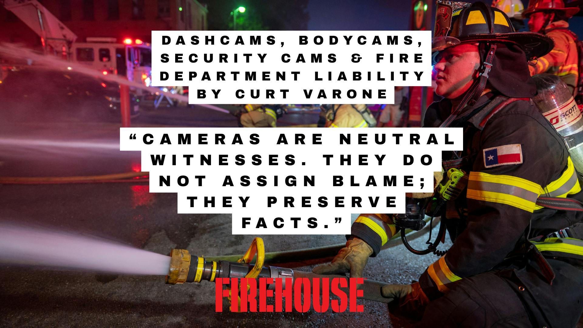 Dashcams, Bodycams, Security Cams & Fire Department Liability