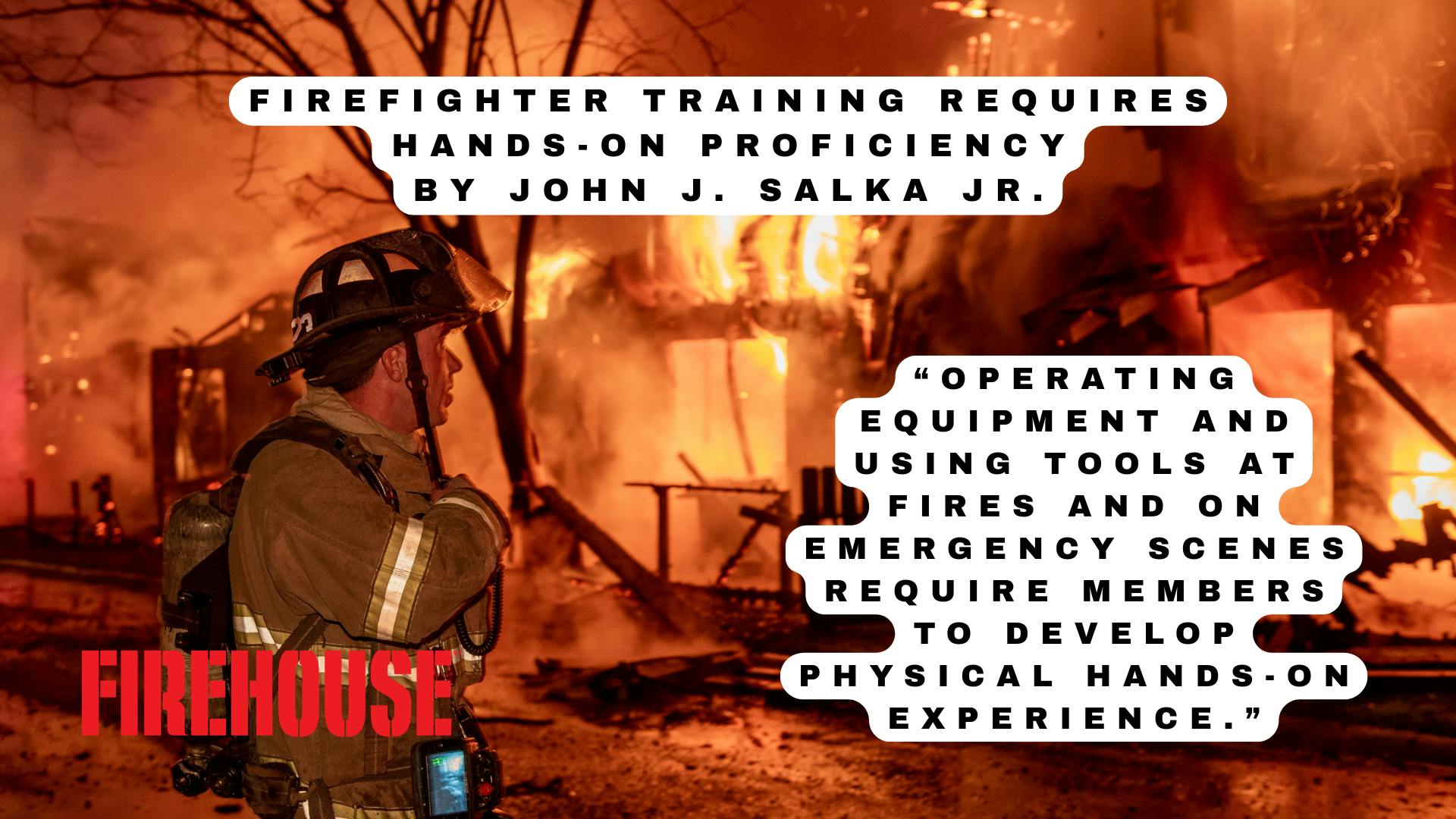 Firefighter Training Requires Hands-On Proficiency