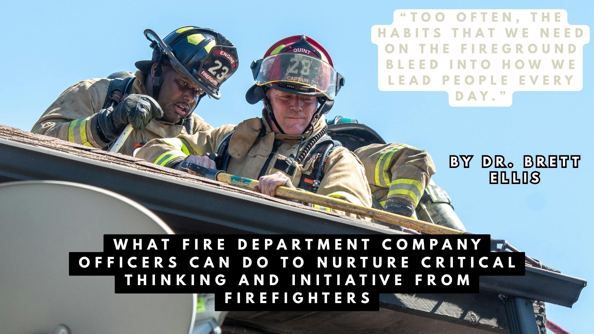 What Fire Department Company Officers Can Do to Nurture Critical Thinking and Initiative from Firefighters