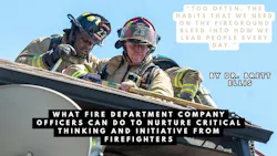 What Fire Department Company Officers Can Do to Nurture Critical Thinking and Initiative from Firefighters What Fire Department Company Officers Can Do to Nurture Critical Thinking and Initiative from Firefighters