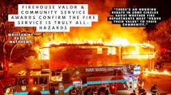 Firehouse Valor & Community Service Awards Confirm the Fire Service is Truly All-Hazards Firehouse Valor & Community Service Awards Confirm the Fire Service is Truly All-Hazards