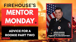 Firehouse's Mentor Monday: Advice For A Rookie Part Two