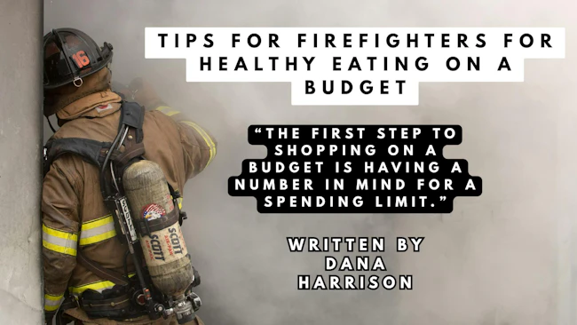 Tips For Firefighters For Health Eating On A Budget