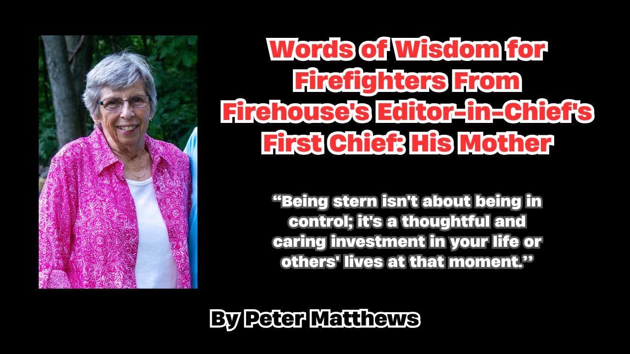 Words of Wisdom for Firefighters From Firehouse's Editor-in-Chief's First Chief: His Mother
