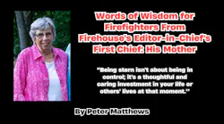 Words of Wisdom for Firefighters From Firehouse's Editor-in-Chief's First Chief: His Mother