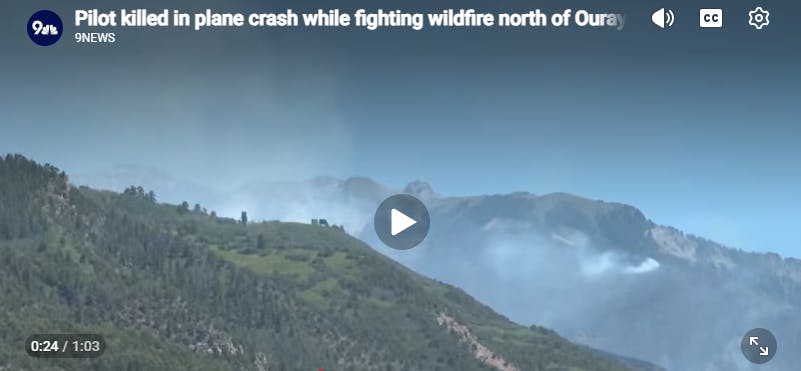 Pilot Killed when Plane Crashes During Ouray, CO, Wildfire Operation