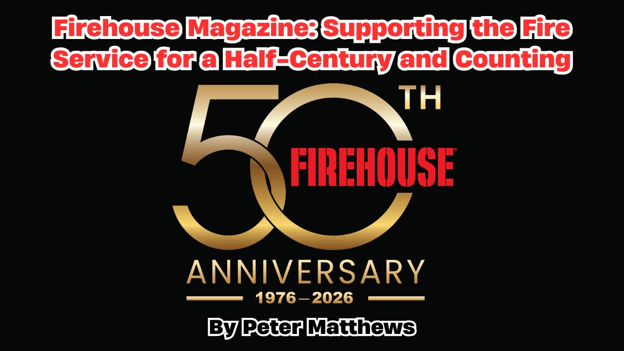 Firehouse Magazine: Supporting the Fire Service for a Half-Century and Counting