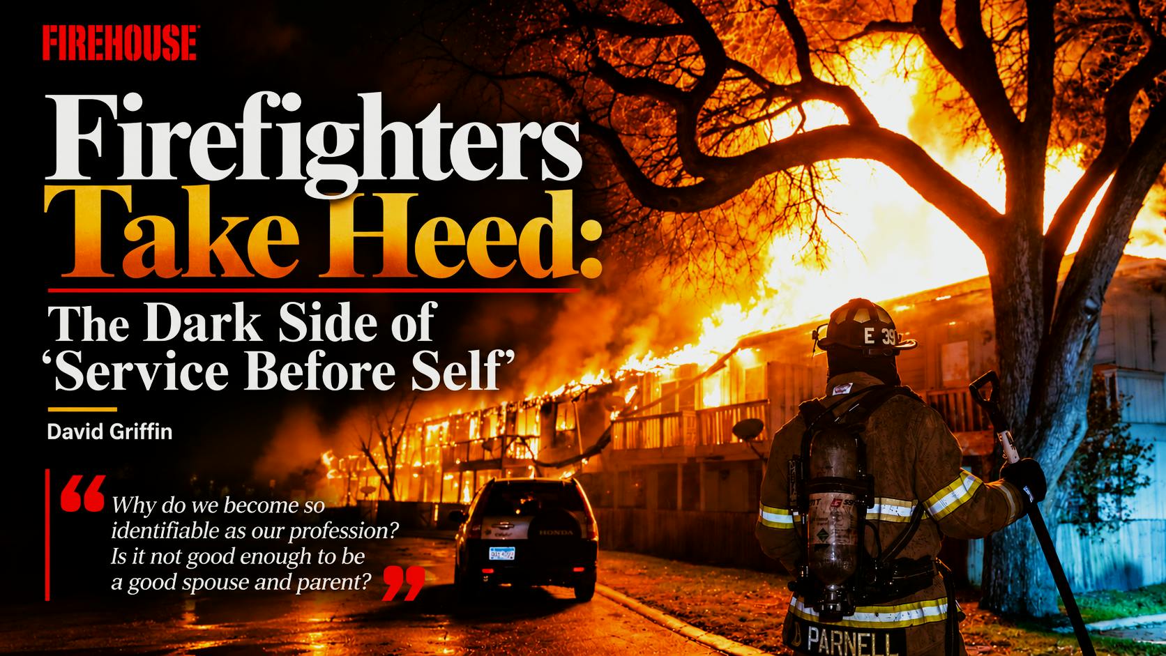 Firefighters Take Heed: The Dark Side of 'Service Before Self'